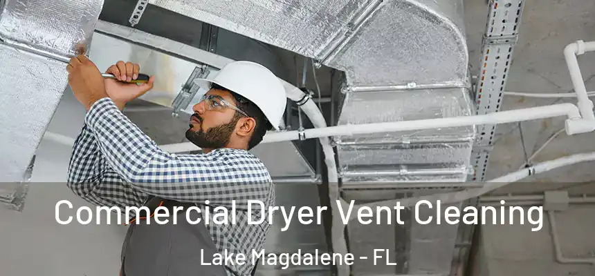 Commercial Dryer Vent Cleaning Lake Magdalene - FL