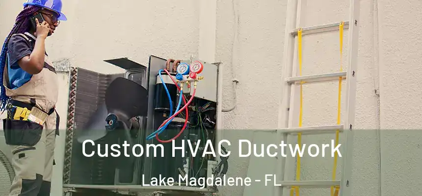 Custom HVAC Ductwork Lake Magdalene - FL