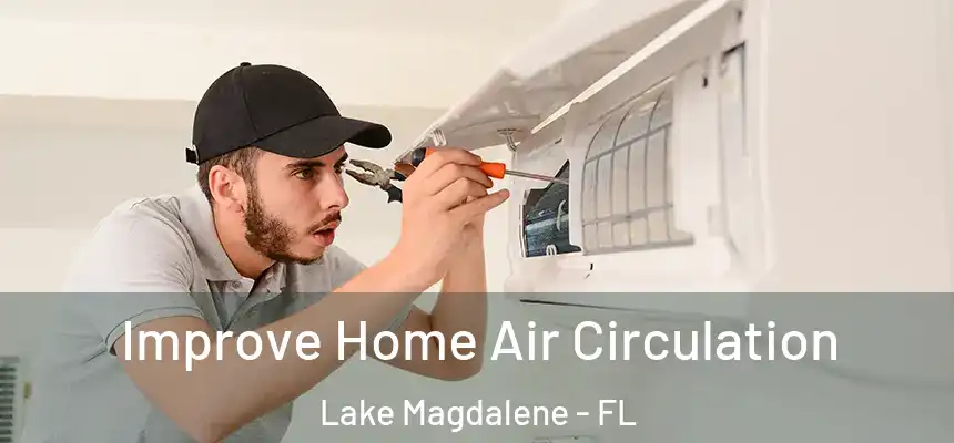 Improve Home Air Circulation Lake Magdalene - FL