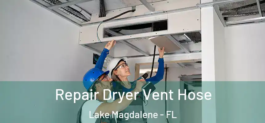 Repair Dryer Vent Hose Lake Magdalene - FL