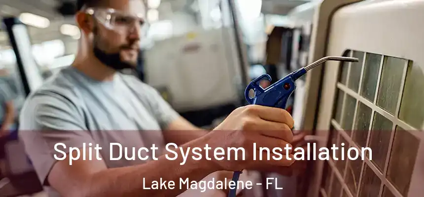Split Duct System Installation Lake Magdalene - FL
